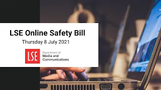 LSE Online Safety Bill - Thursday 8 July 2021