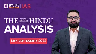 The Hindu Newspaper Analysis | 13 September 2023 | Current Affairs Today | UPSC Editorial Analysis