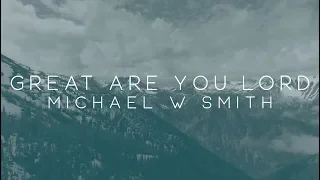 Michael W. Smith - Great Are You Lord ft. Calvin Nowell