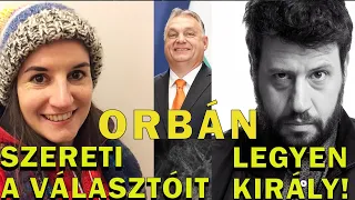 ORBÁN SZERETI A VÁLASZTÓIT? Ő A MAGYAROK KIRÁLYA? HE? (LUKÁCSI KATALIN, PUZSÉR RÓBERT)