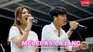 MELEPAS LAJANG - NABILA MAHARANI FT. TRI SUAKA (OFFICIAL LIVE MUSIC VIDEOS )-FAMILY GATHERING TRISNA