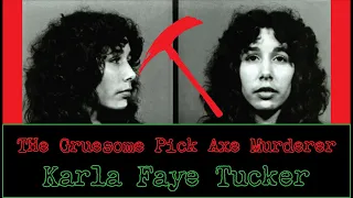 KARLA FAYE TUCKER The Gruesome Pickaxe Murderer. Executed on Death Row True Crime Series