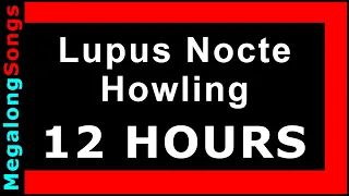 Lupus Nocte - Howling 🔴 [12 HOUR LOOP] ✔️