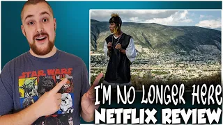 I'm No Longer Here Netflix Movie Review