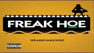 Speaker Knockerz - Freak Hoe (Prod. Speaker Knockerz) [RADIO DOWNLOAD]