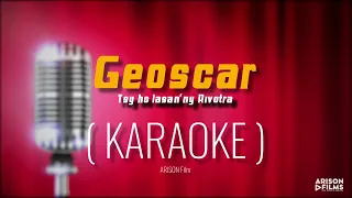 Geoscar - Tsy ho lasan'ny rivotra (KARAOKE by ARISON FILMS)