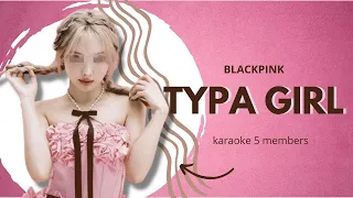 [Karaoke with u] BLACKPINK ~TYPA GIRL~ // 5 members - Lyrics | i'mJam