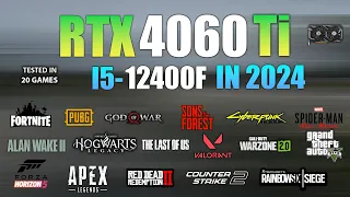 RTX 4060 Ti + I5 12400F : Test in 20 Games in 2024