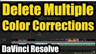 How to delete Color Correction from Multiple clips (Davinci Resolve)