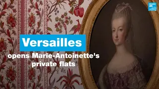 Versailles opens Marie-Antoinette's restored private flats to the public • FRANCE 24 English