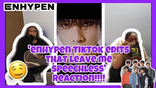 ENHYPEN TIKTOK EDITS THAT LEAVE ME SPEECHLESS REACTION!!!!!!!