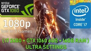 Test in 5 Games ( Intel Core i7 2600 + GTX 1060 6GB + 16GB RAM )