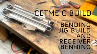CETME C Build - Bending Jig Build and Receiver Bending