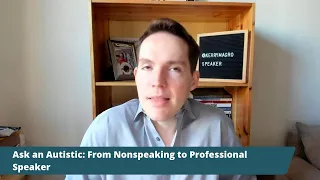 Ask an Autistic: From Nonspeaking to Professional Speaker