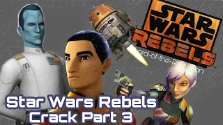 Star Wars Rebels Crack Part 3