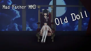 【MMD】Old Doll-Mad Father (REDONE BECAUSE I CAN)