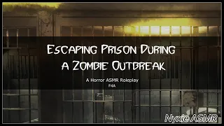 Escaping Prison During a Zombie Outbreak| ASMR (Horror/Comedy)(RP)(F4A)
