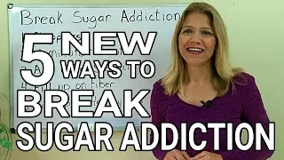 5 NEW Ways to Break Sugar Addiction