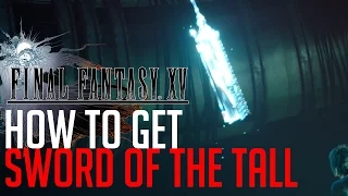 Final Fantasy XV SWORD OF THE TALL LOCATION (OPTIONAL ROYAL ARM)