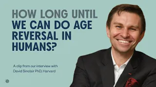 When can we begin to apply age reversal gene therapies to humans? Harvard's David Sinclair explains