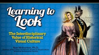 Learning to Look: The Interdisciplinary Value of Historical Visual Culture