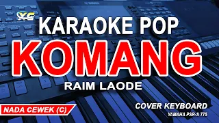 KOMANG KARAOKE NADA WANITA /CEWEK (RAIM LAODE)