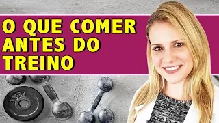 O Que Comer Antes do Treino para Melhores Resultados! [DICAS e CUIDADOS]