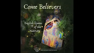 Come Believers - English Hymns of the Nativity