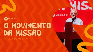 O movimento da missão - Paulo Borges Jr // Missão TV