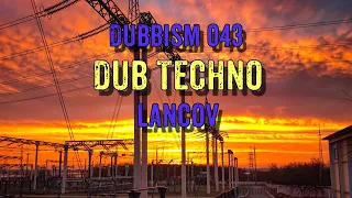 Dub Techno Mix 2022 | DUBBISM 043 - Lancov