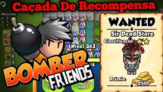 Sir Dead Stare☠Caçada De Recompensa💣Jogando Bomber friends💣