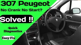 Peugeot 307 No Crank No Start Solved | How To Fix Peugeot 307 That Does'nt Crank or Start sudenly