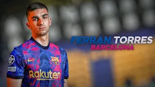 Ferran Torres - Welcome to Barcelona? - 2021ᴴᴰ