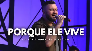 Porque Ele Vive | LAF - Louvor e Adoração Filadélfia (AO VIVO)