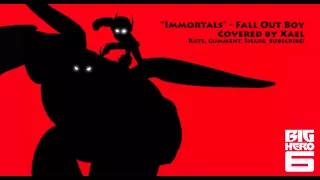 "Immortals" - Fall Out Boy (Big Hero 6) Vocal Cover 【Xael】