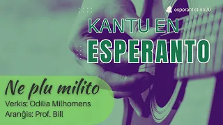 Ne plu milito (Originala muziko en Esperanto)