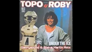 Topo e Roby - Under the Ice (Gabrysound & Steve Martin Rmx)