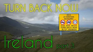 TURN BACK NOW - Part 3 of our trip to Ireland