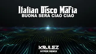Buona Sera Ciao Ciao ( KRULEZ Hyper Remix)  [ Italian Disco Mafia ]