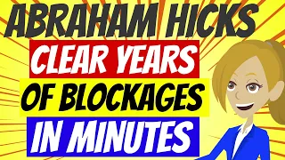 ❤️ABRAHAM HICKS 2022 😀 ~ CLEAR YEARS OF BLOCKAGES IN MINUTES! ❤️(ANIMATED)