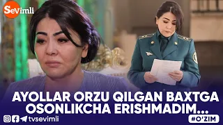 O'ZIM - AYOLLAR ORZU QILGAN BAXTGA OSONLIKCHA ERISHMADIM...