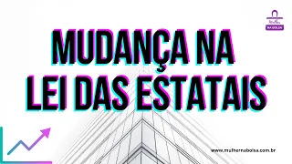 Mudança na lei das estatais: resumão