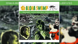 ALOHA SWAMP - Swamp Vacation All Inclusive (2018)