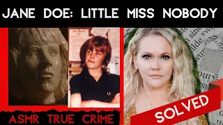 The Jane Doe dubbed Little Miss Nobody | ASMR True Crime | SOLVED #ASMR