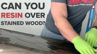 Can you pour epoxy resin over stained wood? | Yes, but here is how!