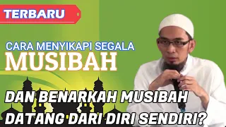 Apakah MUSIBAH datang dari diri sendiri? dan bagaimana menyikapinya |    Ustadz Adi Hidayat Lc MA