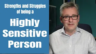 The Strengths and Struggles of a Highly Sensitive Person