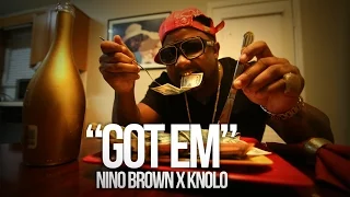 NINO BROWN X KNOLO "GOT EM" (SHOT BY @WHOISCOLTC)