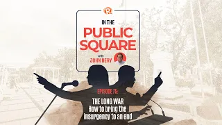 In The Public Square with John Nery: The long war