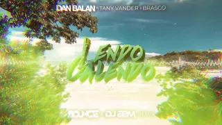 Dan Balan ft. Tany Vander & Brasco – Lendo Calendo (DJ Bounce & DJ BBM Remix)